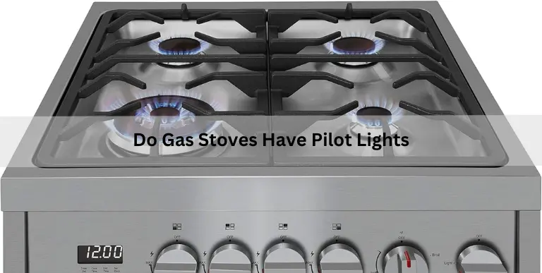 Do Gas Stoves Have Pilot Lights