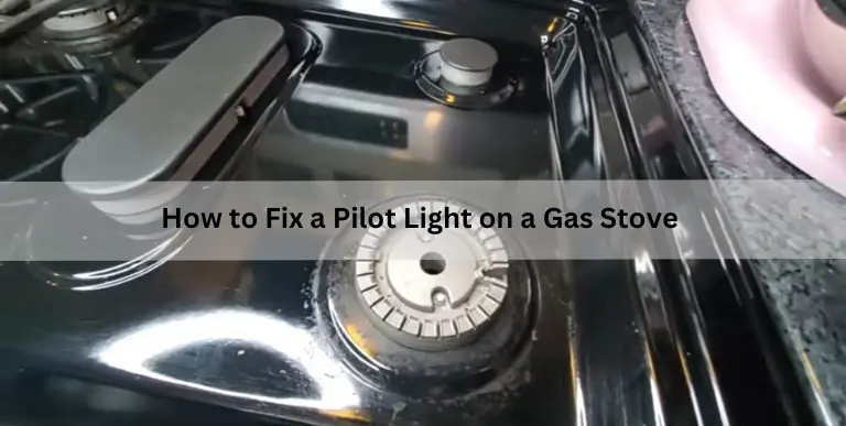 How to Fix a Pilot Light on a Gas Stove