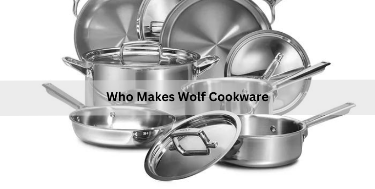 Who Makes Wolf Cookware