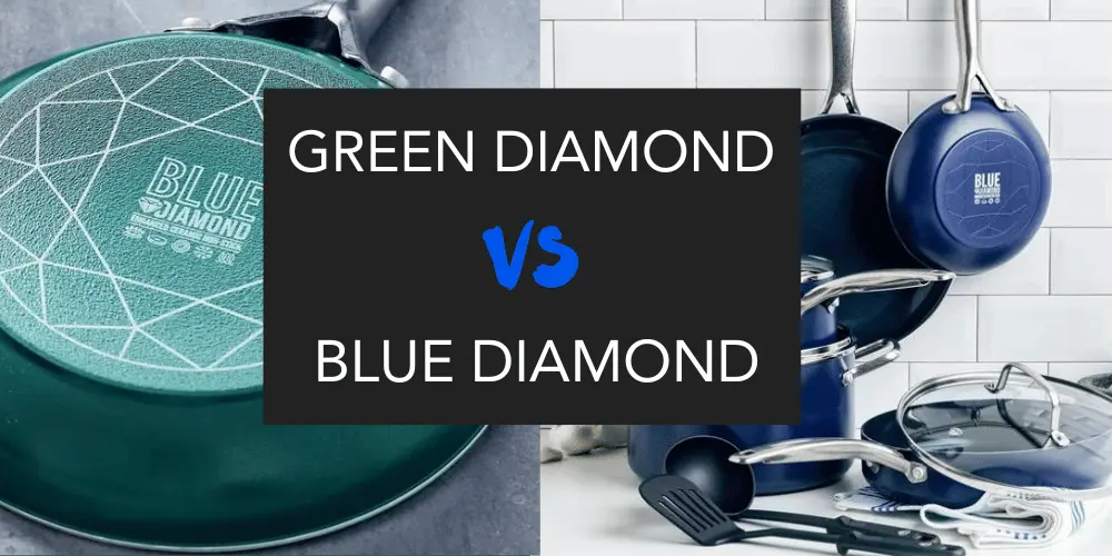 Blue Diamond Vs Green Diamond Cookware
